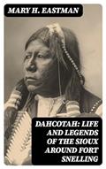 Read Dahcotah: Life and Legends of the Sioux Around Fort Snelling, written by Mary H. Eastman Read Dahcotah: Life and Legends of the Sioux Around Fort Snelling, written by Mary H. Eastman