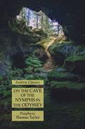 Read On the Cave of the Nymphs in the Odyssey: Esoteric Classics, written by Porphyry; Thomas Taylor