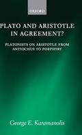 Read Plato and Aristotle in Agreement?: Platonists on Aristotle from Antiochus to Porphyry (Oxford Philosophical Monographs), written by George E. Karamanolis
