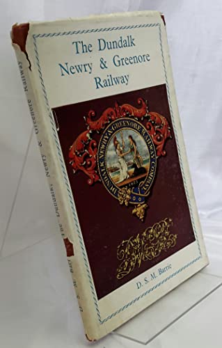 Read The Dundalk Newry & Greenore Railway., written by D.S.M Barrie