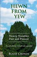 Read Hewn From Yew: Newry Notables, Past and Present, written by Blaise Cronin