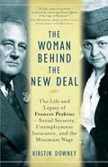 Read The Woman Behind the New Deal: The Life and Legacy of Frances Perkins, Social Security, Unemployment Insurance,and the Minimum Wage, written by Kirstin Downey