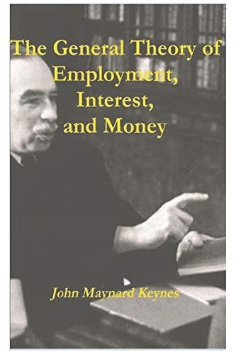 Read The General Theory of Employment, Interest, and Money, written by John Maynard Keynes Read The General Theory of Employment, Interest, and Money, written by John Maynard Keynes