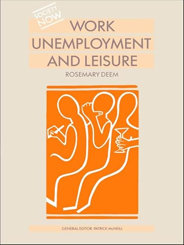 Read Work, Unemployment and Leisure (Society Now), written by Rosemary Deem