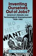 Read Inventing Ourselves Out of Jobs?: America's Debate over Technological Unemployment, 1929--1981 (Studies in Industry and Society), written by Professor Amy Sue Bix Read Inventing Ourselves Out of Jobs?: America's Debate over Technological Unemployment, 1929--1981 (Studies in Industry and Society), written by Professor Amy Sue Bix
