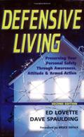 Read Defensive Living: Preserving Your Personal Safety through Awareness, Attitude and Armed Action, written by Ed Lovette; Dave Spaulding