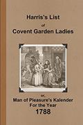 Read Harris's List of Covent Garden Ladies 1788, written by Anonymous Anonymous
