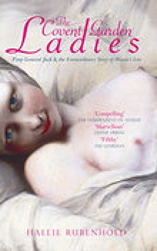 Read The Covent Garden Ladies: Pimp General Jack and the Extraordinary Story of Harris' List, written by Hallie Rubenhold