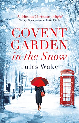Read Covent Garden in the Snow: The most gorgeous and heartwarming Christmas romance of the year!, written by Jules Wake