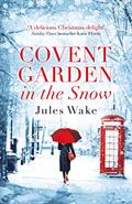 Read Covent Garden in the Snow: The most gorgeous and heartwarming Christmas romance of the year!, written by Jules Wake