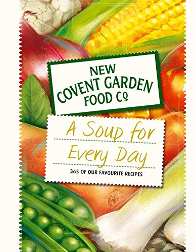 Read Soup for Every Day: 365 of Our Favourite Recipes (New Covent Garden Soup Company), written by New Covent Garden Soup Company