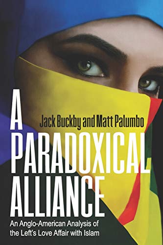 Read A Paradoxical Alliance: An Anglo-American Analysis of the Left's Love Affair With Islam, written by Jack Buckby; Matt Palumbo