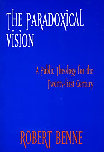 Read The Paradoxical Vision: A Public Theology for the Twenty-First Century, written by Robert Benne