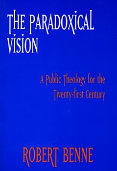The Paradoxical Vision: A Public Theology for the Twenty-First Century, written by Robert Benne