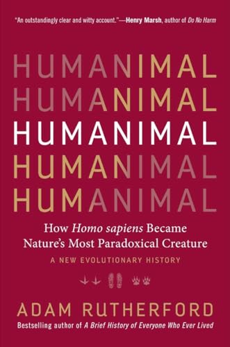 Read Humanimal: How Homo sapiens Became Nature's Most Paradoxical Creature?A New Evolutionary History, written by Adam Rutherford