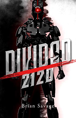 Read Divided: 2120, written by Brian Savage