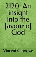 Read 2120: An insight into the favour of God, written by Vincent Gibogwe