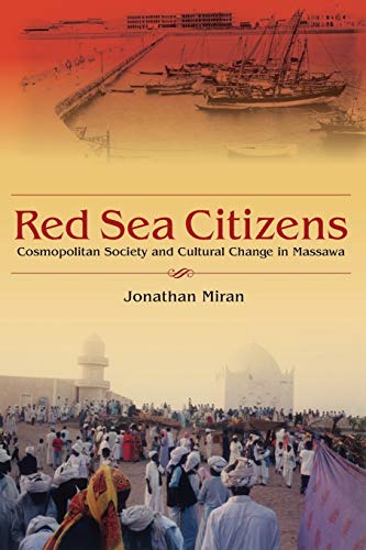 Read Red Sea Citizens: Cosmopolitan Society and Cultural Change in Massawa, written by Jonathan Miran
