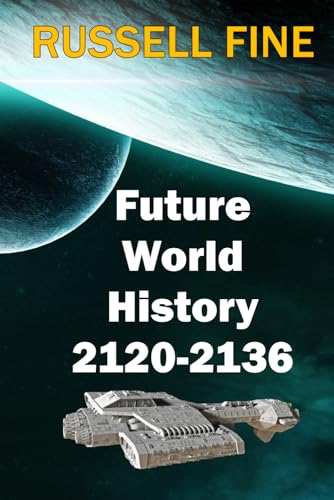 Read Future World History - Book 2: 2120 - 2136, written by Russell Fine