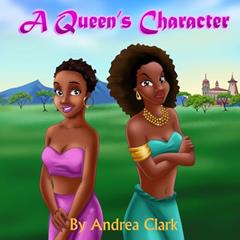 A Queen's Character (Iwa Tales), written by Andrea Clark