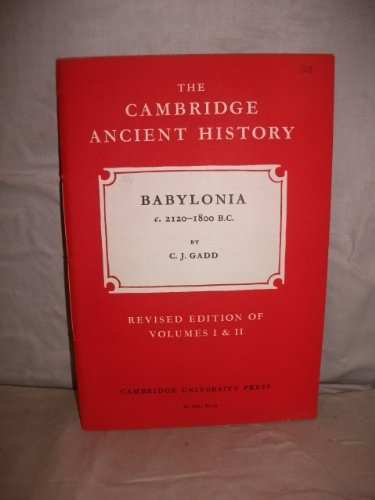 Read Babylonia, c.2120-1800B.C (Cambridge ancient history. Revised ed., fascicles;no.28), written by Cyril John Gadd