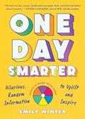 Read One Day Smarter: Hilarious, Random Information to Uplift and Inspire, written by Emily Winter