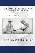 Read Random Reminiscences of Men and Events, written by John D. Rockefeller