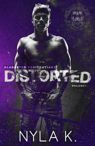 Read Distorted (Alabaster Penitentiary), written by Nyla K