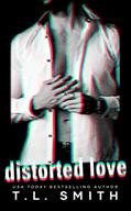 Read Distorted Love (Dark Intentions Duet Book 1), written by T.L Smith