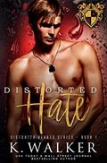 Read Distorted Hate (Distorted Hearts Series Book 1), written by K. Walker