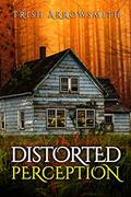 Read Distorted Perception (Altered Views Book 1), written by Trish Arrowsmith