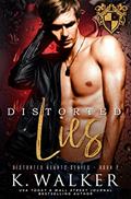 Read Distorted Lies (Distorted Hearts Series Book 2), written by K. Walker