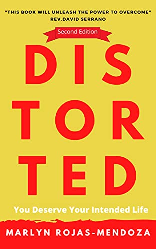 Read Distorted: You deserve your intended life, written by Marlyn Rojas-Mendoza