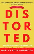 Read Distorted: You deserve your intended life, written by Marlyn Rojas-Mendoza