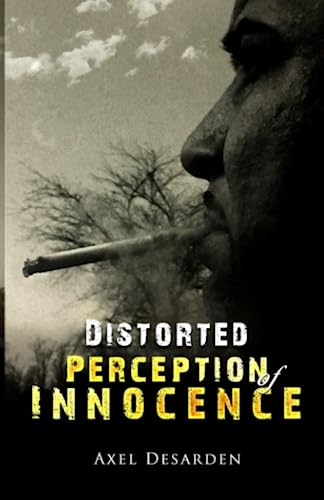 Read Distorted Perception of Innocence, written by Axel Desarden Read Distorted Perception of Innocence, written by Axel Desarden