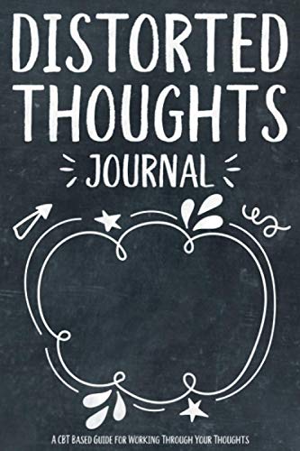 Read Distorted Thoughts Journal: A CBT Based Guide for Working Through Your Thoughts, written by Dreams In Bloom