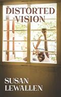 Read Distorted Vision, written by Susan Lewallen