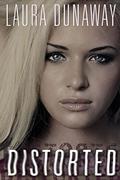 Read Distorted, written by Laura Dunaway