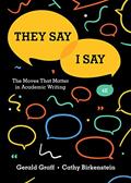 Read They Say / I Say: The Moves That Matter in Academic Writing, written by Gerald Graff; Cathy Birkenstein Read They Say / I Say: The Moves That Matter in Academic Writing, written by Gerald Graff; Cathy Birkenstein