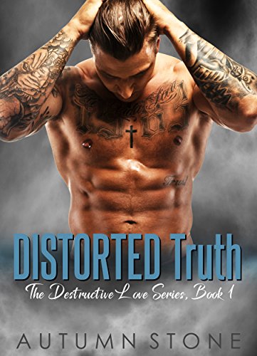 Read Distorted Truth: The Destructive Love Series, written by Autumn Stone