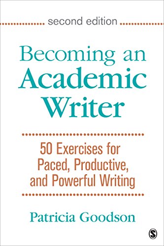 Read Becoming an Academic Writer: 50 Exercises for Paced, Productive, and Powerful Writing, written by Patricia Goodson
