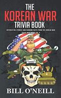 Read The Korean War Trivia Book: Interesting Stories and Random Facts From The Korean War (Trivia War Books), written by Bill O'Neill