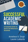 Read Successful Academic Writing: A Complete Guide for Social and Behavioral Scientists, written by Anneliese A. Singh; Lauren Lukkarila
