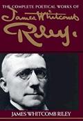 Read The Complete Poetical Works of James Whitcomb Riley, written by James Whitcomb Riley