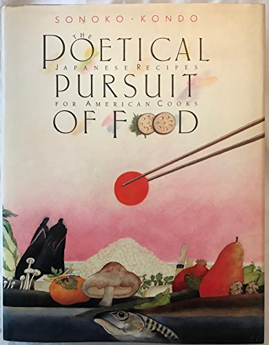 Read The Poetical Pursuit Of Food: Japanese Recipes for American Cooks, written by Sonoko Kondo