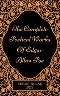 Read The Complete Poetical Works Of Edgar Allan Poe: By Edgar Allan Poe : Illustrated, written by Edgar Allan Poe Read The Complete Poetical Works Of Edgar Allan Poe: By Edgar Allan Poe : Illustrated, written by Edgar Allan Poe