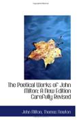 Read The Poetical Works of John Milton: A New Edition Carefully Revised, written by John Milton