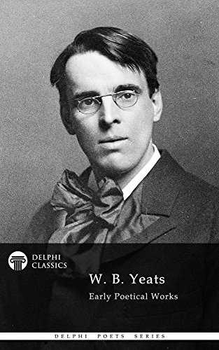 Read Delphi Collected Poetical Works of W. B. Yeats (Illustrated) (Delphi Poets Series), written by W. B. Yeats