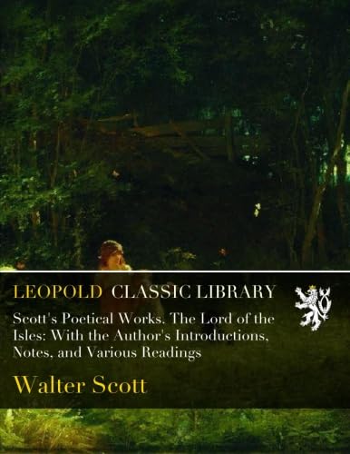Read Scott's Poetical Works. The Lord of the Isles: With the Author's Introductions, Notes, and Various Readings, written by Walter Scott