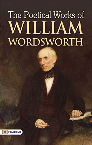 Read The Poetical Works of William Wordsworth: William Wordsworth's Collection of Poetry, written by William Wordsworth